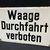 Waage / Durchfahrt verboten (Hinweisschild der 60er Jahre)